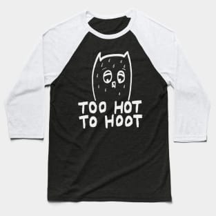 Inverted Too Hot To Hoot Baseball T-Shirt